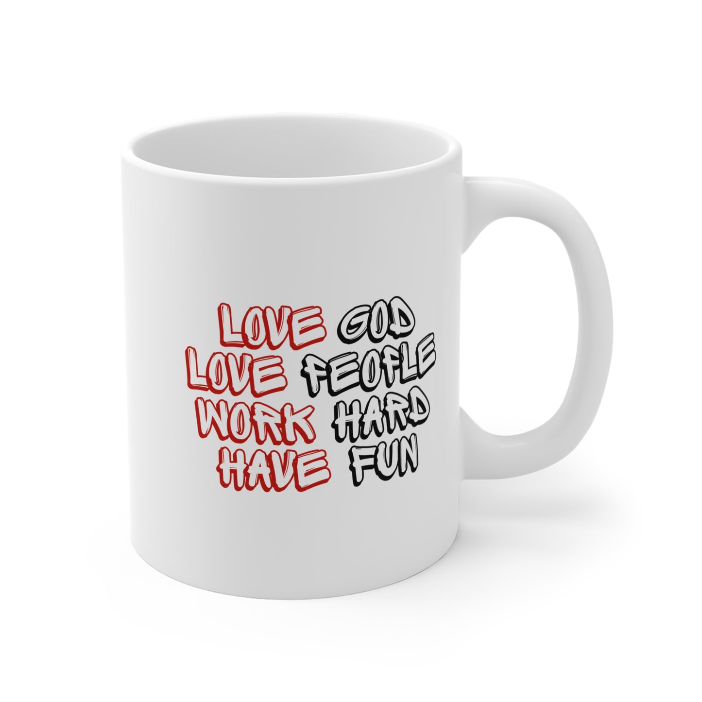 White Ceramic Mug - 11oz - "Love God, Love People, Work Hard, Have Fun"