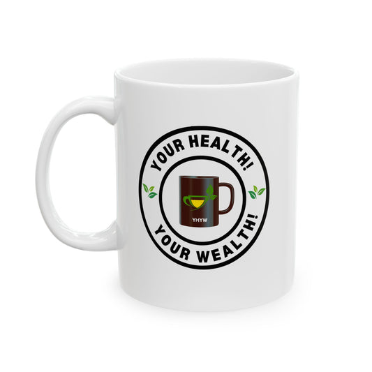 Ceramic Mug - "Your Health Your Wealth" - 11oz or 15oz