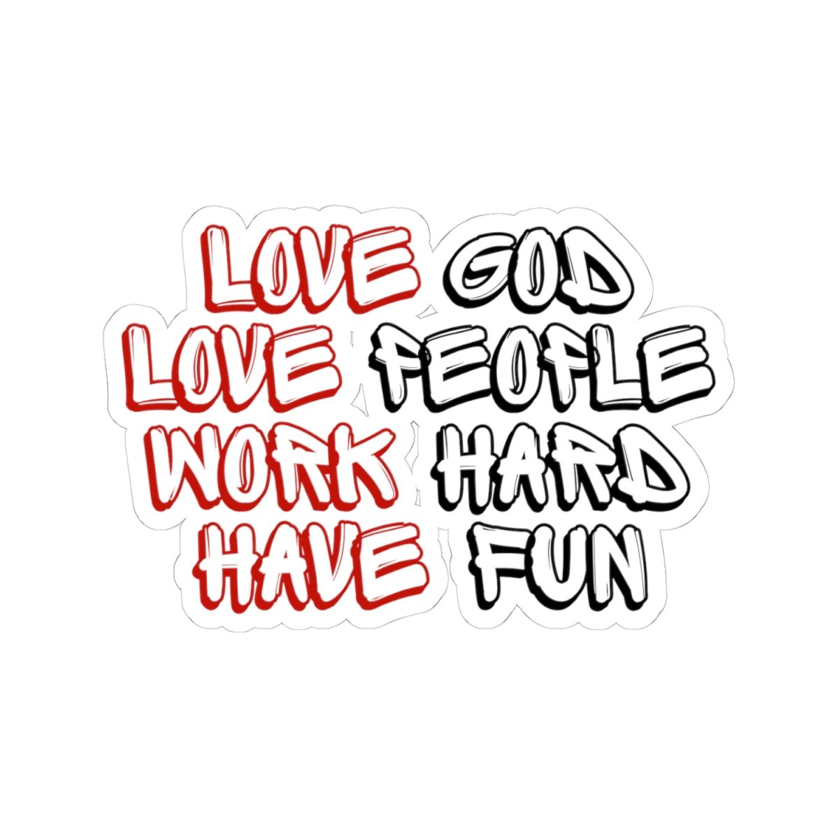 Kiss-Cut Vinyl Sticker - "Love God, Love People, Work Hard, Have fun"