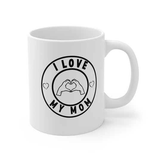White Ceramic Mug - 11oz - "I love my mom"